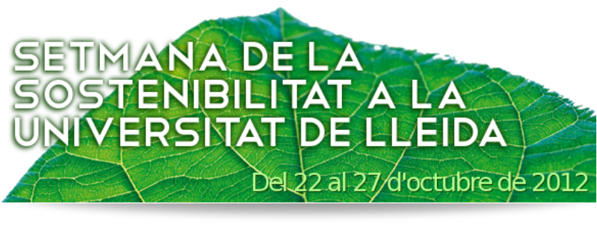 Setmana de la Sostenibilitat a la Universitat de Lleida Setmana de la Sostenibilitat a la Universitat de Lleida